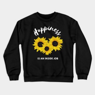 Happiness is an inside job, positive vibes design Crewneck Sweatshirt